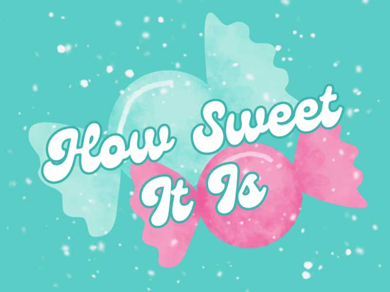 How Sweet It Is