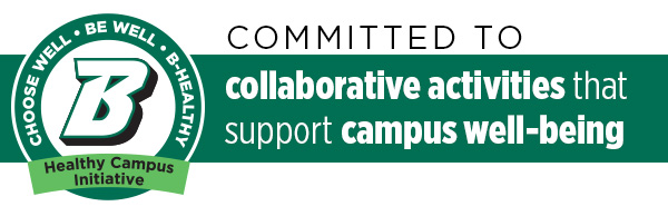 Committed to collaborative activities that support campus well-being. Choose well, be well, B-Healthy