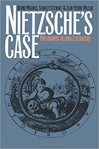 Bernd Magnus, Stanley Stewart, and Jean-Pierre Mileur Nietzsche's Case